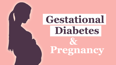 Gestational Diabetes and Pregnancy